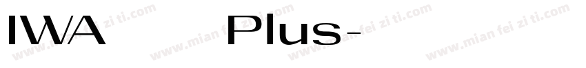 IWA新聞ゴ 中太Plus字体转换